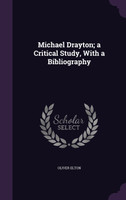 Michael Drayton; a Critical Study, With a Bibliography