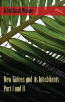 New Guinea and its Inhabitants - Part I. and II.