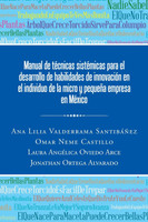 Manual de técnicas sistémicas para el desarrollo de habilidades de innovación en el individuo de la micro y pequeña empresa en México