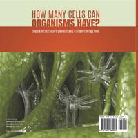 How Many Cells Can Organisms Have? | Single & Multicellular Organisms Grade 5 | Children's Biology Books