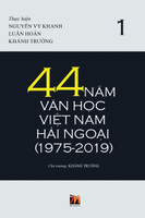 44 Năm Văn Học Việt Nam Hải Ngoại (1975-2019) - Tập 1 (soft cover)