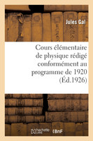 Cours élémentaire de physique rédigé conformément au programme de 1920