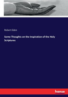 Some Thoughts on the Inspiration of the Holy Scriptures