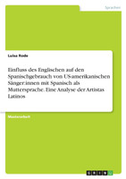 Einfluss des Englischen auf den Spanischgebrauch von US-amerikanischen Sänger