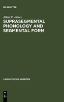 Suprasegmental Phonology and Segmental Form