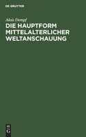 Die Hauptform mittelalterlicher Weltanschauung