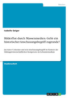 Bilderflut durch Massenmedien. Geht ein historischer Anschauungsbegriff zugrunde?