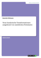 Neue katalytische Transformationen ausgehend von natürlichen Fettsäuren