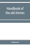 Handbook of the old shrines and temples and their treasures in Japan
