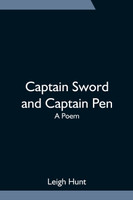 Captain Sword and Captain Pen; A Poem