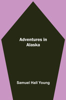 Adventures in Alaska