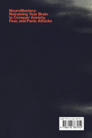 NeuroMastery Retraining Your Brain to Conquer Anxiety, Fear, and Panic Attacks