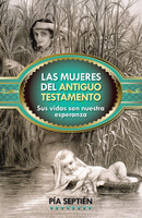 Mujeres del Antiguo Testamento Sus