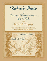 Richard Shute of Boston, Massachusetts, 1631-1703 and Selected Progeny