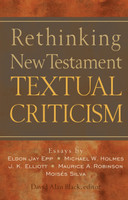 Rethinking New Testament Textual Criticism