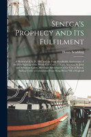 Seneca's Prophecy and Its Fulfilment [microform]