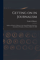 Getting on in Journalism [microform]