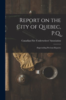 Report on the City of Quebec, P.Q. [microform]