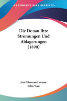 Die Donau Ihre Stromungen Und Ablagerungen (1890)