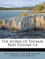 The works of Thomas Reid Volume v.4