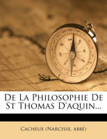 De La Philosophie De St Thomas D'aquin...