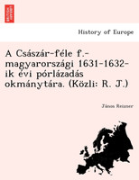 A Császár-féle f.-magyarországi 1631-1632-ik évi pórlázadás okmánytára. (Közli