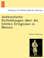 Authentische Enthüllungen über die letzten Ereignisse in Mexico.