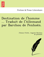 Destination de l'homme ... Traduit de l'Allemand par Barchou de Penhoën.