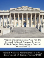 Project Implementation Plan for the General National Airspace System (GNAS) Sector Maintenance Control Center (GMCC)