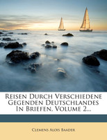 Reisen Durch Verschiedene Gegenden Deutschlandes In Briefen, Volume 2...