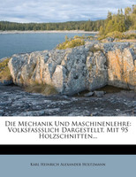 Die Mechanik Und Maschinenlehre