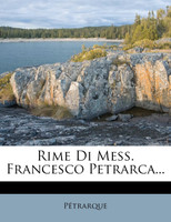 Rime Di Mess. Francesco Petrarca...