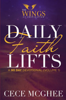 Daily Faith Lifts (90-Day Devotional) Volume 1