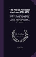 The Annual American Catalogue 1886-1900