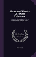 Elements Of Physics Or Natural Philosophy