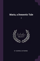 Maria, a Domestic Tale