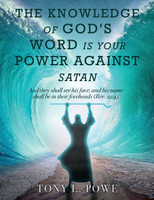 THE KNOWLEDGE OF GOD'S WORD IS YOUR POWER AGAINST SATAN