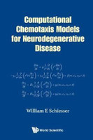 Computational Chemotaxis Models For Neurodegenerative Disease