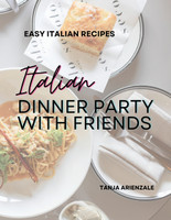 Italian Dinner Party with Friends
