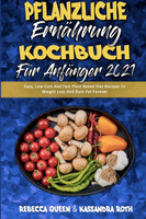 Pflanzliche Ernährung Kochbuch Für Anfänger 2021