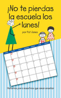 ¡No te pierdas la escuela los lunes!