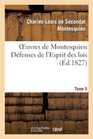 Oeuvres de Montesquieu. T5 Défenses de l'Esprit des lois
