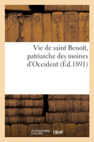 Vie de saint Benoît, patriarche des moines d'Occident