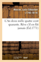 L'An deux mille quatre cent quarante. Rêve s'il en fût jamais