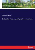Zur Sprache, Literatur, und Dogmatik der Samaritaner