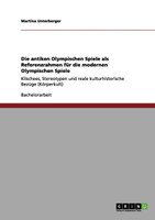Die antiken Olympischen Spiele als Referenzrahmen für die modernen Olympischen Spiele
