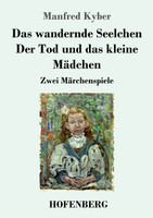 Das wandernde Seelchen / Der Tod und das kleine Mädchen