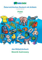 BABADADA, Österreichisches Deutsch mit Artikeln - Polski, das Bildwörterbuch - Słownik ilustrowany