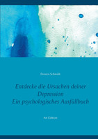 Entdecke die Ursachen deiner Depression. Ein psychologisches Ausfüllbuch