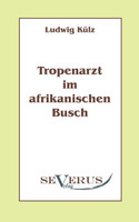 Tropenarzt im afrikanischen Busch